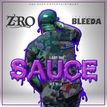 Z-RO - I Got The Sauce (Remix) [feat. Bleeda]