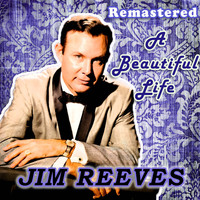 Jim Reeves - A Beautiful Life (Remastered)