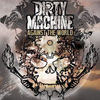 Dirty Machine - Against the World