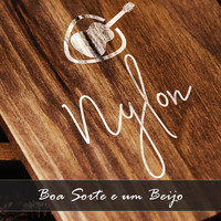 Nylon - Boa Sorte E Um Beijo
