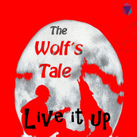 The Wolf's Tale - Live It Up