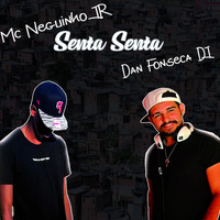 Dan Fonseca featuring MC Neguinho JR - Senta Senta