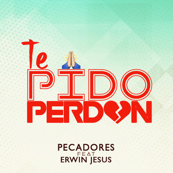 Pecadores featuring Erwin Jesus - Te Pido Perdón