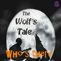 The Wolf's Tale - Who's There