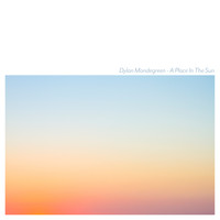 Dylan Mondegreen - A Place in the Sun