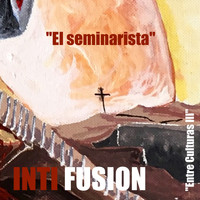 INTI (Fusion) - El Seminarista