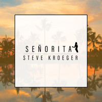 Steve Kroeger - Señorita