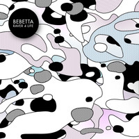 Bebetta - Raver 4 Life EP
