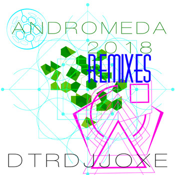 Dtrdjjoxe - Andromeda 2018 (Remixes)
