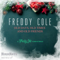 Freddy Cole - Old Days, Old Times and Old Friends (A Freddy Cole Christmas)