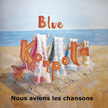 Blue Konpota - Nous avions les chansons