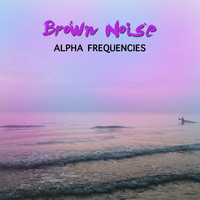 White Noise Meditation, Pink Noise, Zen Meditation and Natural White Noise and New Age Deep Massage - #16 Brown Noise Alpha Frequencies