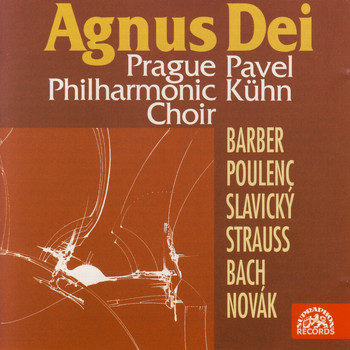 Pavel Kühn, Prague Philharmonic Choir - Barber, Poulenc, Slavický, Novák, Strauss, Bach: Agnus Dei