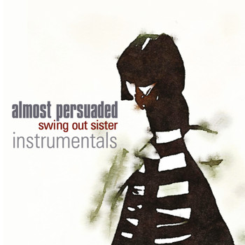 Swing Out Sister - Almost Persuaded (Instrumentals)