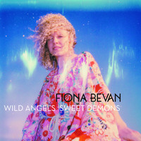 Fiona Bevan - Wild Angels Sweet Demons