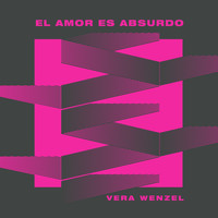 Vera Wenzel - El amor es absurdo