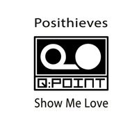 Posithieves - Show Me Love
