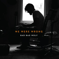 Bad Bad Wolf - We Were Wrong (Explicit)