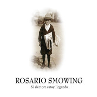 Rosario Smowing - Si Siempre Estoy Llegando...