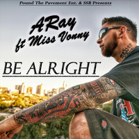 Aray - Be Alright (feat. Miss Vonny) (Explicit)
