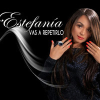 Estefania - Vas a Repetirlo