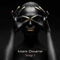 Mark Dwane - Songs 3