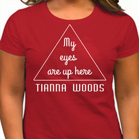 Tianna Woods - My Eyes Are Up Here