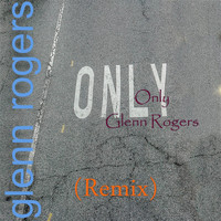 Glenn Rogers - Only (Remix)