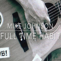 Mike Johnson - Full Time Habit