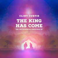Clint Curtis - The King Has Come