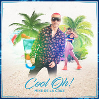 Mike de la Cruz - Cool Oh!