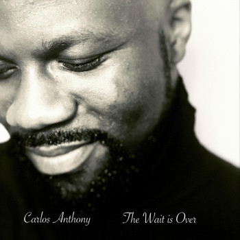 Carlos Anthony - The Wait Is Over
