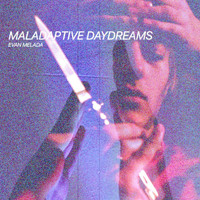 Evan Melada - Maladaptive Daydreams (Explicit)