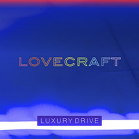 Luxury Drive - Lovecraft