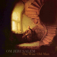 Om Jerusalem - The Wise Old Man