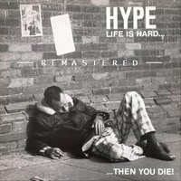 Hype - Life Is Hard...Then You Die! (Remastered) (Explicit)