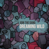 Join the Gang - Dreaming Wild