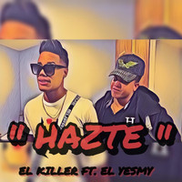 El Yesmy - Hazte (feat. El Killer)