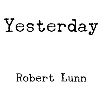 Robert Lunn - Yesterday