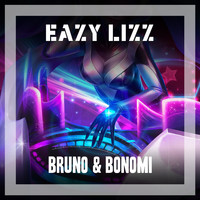 Bruno & Bonomi - Eazy Lizz