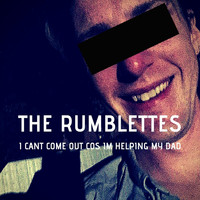 The Rumblettes - I Can't Come out Cos I'm Helping My Dad
