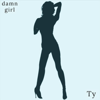 Ty - Damn Girl
