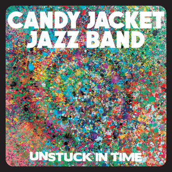 Candy Jacket Jazz Band - Unstuck in Time
