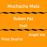Ruben Paz - Muchacha Mala (feat. Tirso Duarte & Angel Yos)