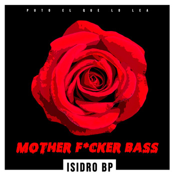 Isidro BP - Mother F*cker Bass (Explicit)