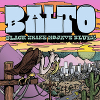 Balto - Black Snake Mojave Blues