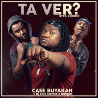 Case Buyakah - Ta Ver? (feat. Bangla & DJ Lelo Santos)