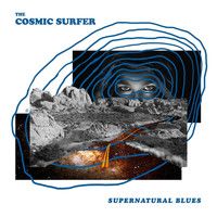 The Cosmic Surfer - Supernatural Blues