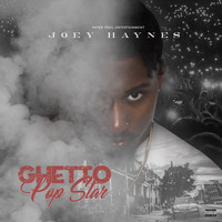 Joey Haynes - Ghetto Popstar (Explicit)