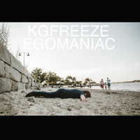 Kgfreeze - Egomaniac (Explicit)